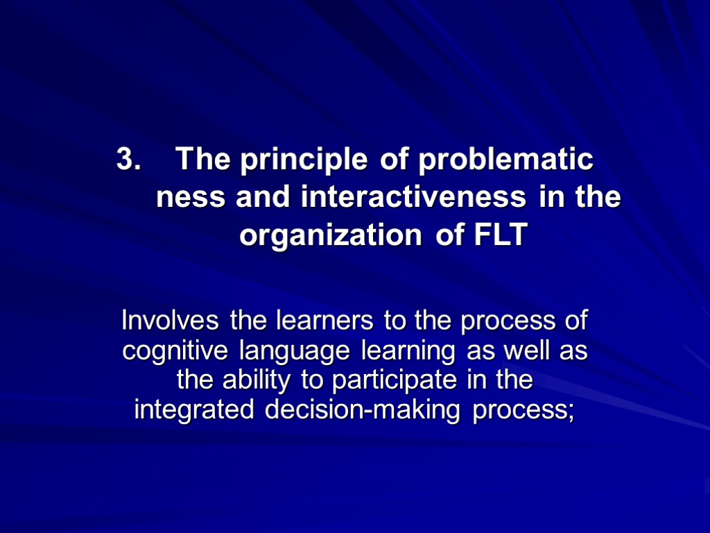 The principle of problematic ness and interactiveness in the organization of FLT Involves the